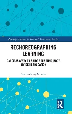 Ricoreografare l'apprendimento: La danza come mezzo per colmare il divario mente-corpo nell'educazione - Rechoreographing Learning: Dance As a Way to Bridge the Mind-Body Divide in Education