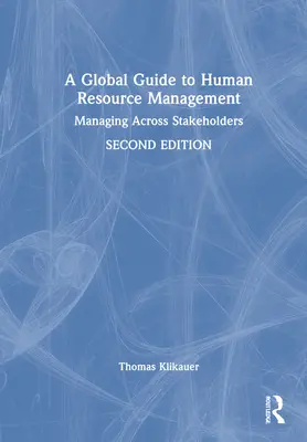 Guida globale alla gestione delle risorse umane: Gestire attraverso gli stakeholder - A Global Guide to Human Resource Management: Managing Across Stakeholders