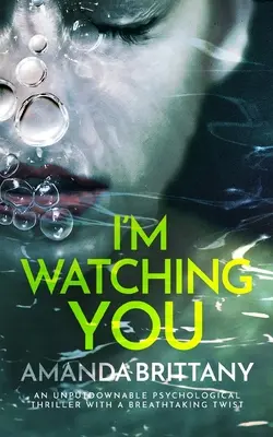 I'M WATCHING YOU un thriller psicologico imprescindibile con un colpo di scena mozzafiato - I'M WATCHING YOU an unputdownable psychological thriller with a breathtaking twist