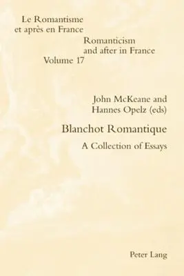 Blanchot Romantique; una raccolta di saggi - Blanchot Romantique; A Collection of Essays
