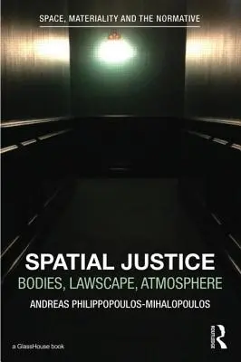 Giustizia spaziale: Corpo, paesaggio giuridico, atmosfera - Spatial Justice: Body, Lawscape, Atmosphere