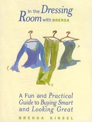 Nel camerino con Brenda: Una guida pratica e divertente per acquistare in modo intelligente e avere un aspetto magnifico - In the Dressing Room with Brenda: A Fun and Practical Guide to Buying Smart and Looking Great