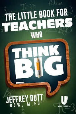 Il piccolo libro per insegnanti che pensano in grande - The Little Book for Teachers Who Think Big