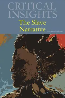 Approfondimenti critici: La narrazione degli schiavi: L'acquisto della stampa include l'accesso gratuito online - Critical Insights: The Slave Narrative: Print Purchase Includes Free Online Access