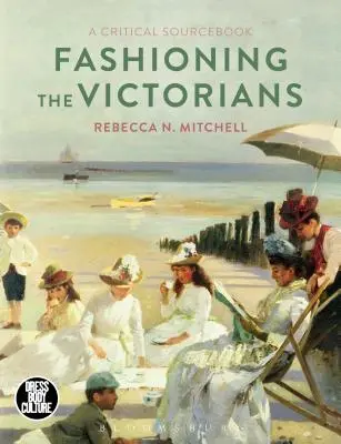 La moda dei vittoriani: Un libro di fonti critiche - Fashioning the Victorians: A Critical Sourcebook