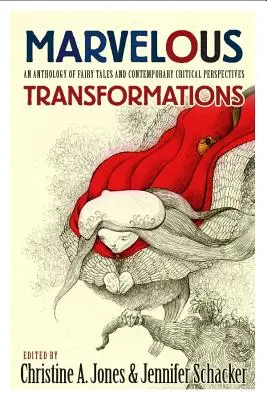 Trasformazioni meravigliose: Un'antologia di fiabe e prospettive critiche contemporanee - Marvelous Transformations: An Anthology of Fairy Tales and Contemporary Critical Perspectives