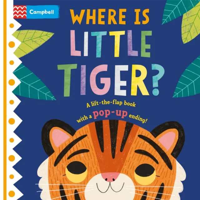 Dov'è la piccola tigre? - Il libro da sollevare con un finale pop-up! - Where is Little Tiger? - The lift-the-flap book with a pop-up ending!