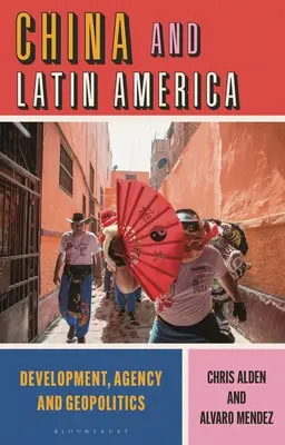Cina e America Latina: Sviluppo, agenzia e geopolitica - China and Latin America: Development, Agency and Geopolitics