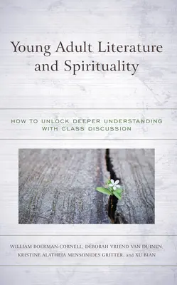 Letteratura per giovani adulti e spiritualità: come approfondire la comprensione con la discussione in classe - Young Adult Literature and Spirituality: How to Unlock Deeper Understanding with Class Discussion