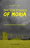 Le 5 fasi di Moria: il peggior campo profughi della Terra - 5 Stages of Moria: The Worst Refugee Camp on Earth