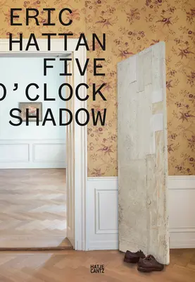 Eric Hattan: L'ombra delle cinque - Eric Hattan: Five O'Clock Shadow