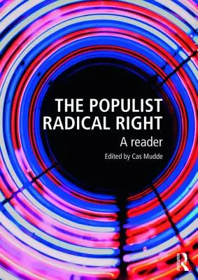 La destra radicale populista: Un lettore - The Populist Radical Right: A Reader