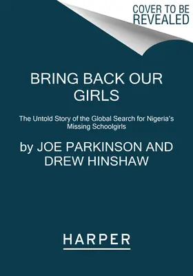 Riportate le nostre ragazze: La storia non raccontata della ricerca globale delle studentesse nigeriane scomparse - Bring Back Our Girls: The Untold Story of the Global Search for Nigeria's Missing Schoolgirls