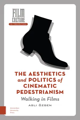 Estetica e politica della pedonalità cinematografica: Camminare nei film - The Aesthetics and Politics of Cinematic Pedestrianism: Walking in Films