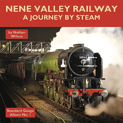 La ferrovia della valle del Nene: Un viaggio a vapore - Nene Valley Railway: A Journey by Steam