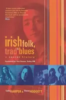 Folk irlandese, musica tradizionale e blues - Una storia segreta - Irish Folk, Trad & Blues - A Secret History