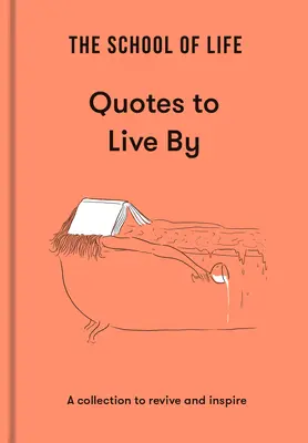 La scuola della vita: Citazioni per vivere: Una raccolta per ravvivare e ispirare - The School of Life: Quotes to Live by: A Collection to Revive and Inspire