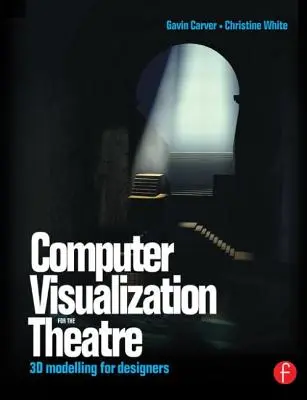 Visualizzazione al computer per il teatro: modellazione 3D per progettisti - Computer Visualization for the Theatre: 3D Modelling for Designers