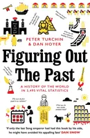 Capire il passato: la storia del mondo in 3.495 statistiche vitali - Figuring Out The Past - A History of the World in 3,495 Vital Statistics