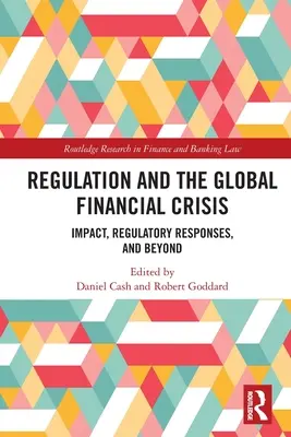La regolamentazione e la crisi finanziaria globale: Impatto, risposte normative e oltre - Regulation and the Global Financial Crisis: Impact, Regulatory Responses, and Beyond