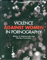 La violenza contro le donne nella pornografia (DeKeseredy Walter (West Virginia University)) - Violence against Women in Pornography (DeKeseredy Walter (West Virginia University))