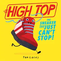 High Top - La scarpa da ginnastica che non può fermarsi - High Top - The Sneaker That Just Can't Stop