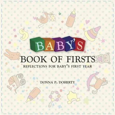 Il libro delle prime volte del bambino: Riflessioni per il primo anno del bambino - Baby's Book of Firsts: Reflections for Baby's First Year