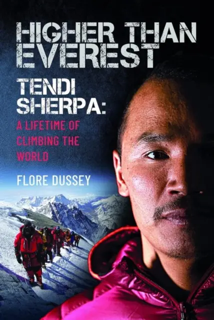 Più in alto dell'Everest: Tendi Sherpa: Una vita di scalate nel mondo - Higher Than Everest: Tendi Sherpa: A Lifetime of Climbing the World