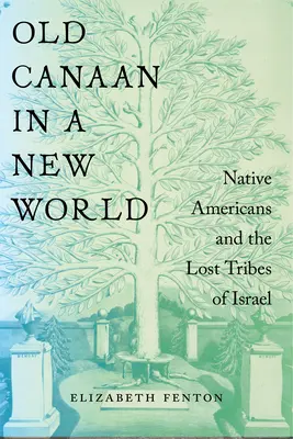 Vecchia Canaan in un nuovo mondo: I nativi americani e le tribù perdute di Israele - Old Canaan in a New World: Native Americans and the Lost Tribes of Israel