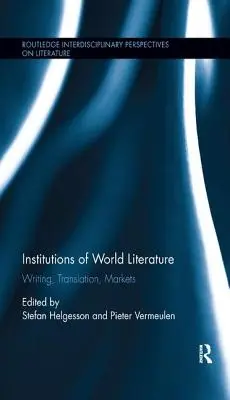 Istituzioni della letteratura mondiale: Scrittura, traduzione, mercati - Institutions of World Literature: Writing, Translation, Markets