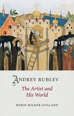 Andrey Rublev: l'artista e il suo mondo - Andrey Rublev: The Artist and His World