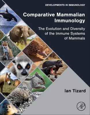 Immunologia comparata dei mammiferi: L'evoluzione e la diversità dei sistemi immunitari dei mammiferi - Comparative Mammalian Immunology: The Evolution and Diversity of the Immune Systems of Mammals
