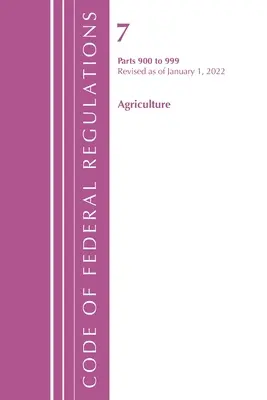 Codice dei regolamenti federali, titolo 07 Agricoltura 900-999, aggiornato al 1° gennaio 2022 (Ufficio del registro federale (U S )) - Code of Federal Regulations, Title 07 Agriculture 900-999, Revised as of January 1, 2022 (Office of the Federal Register (U S ))