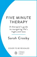 5 Minute Therapy - La guida di un terapeuta per affrontare gli alti e i bassi della vita - 5 Minute Therapy - A Therapist's Guide to Navigating Life's Highs and Lows