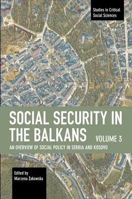 La sicurezza sociale nei Balcani - Volume 3: Una panoramica della politica sociale in Serbia e Kosovo - Social Security in the Balkans - Volume 3: An Overview of Social Policy in Serbia and Kosovo