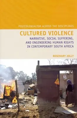 Violenza culturale: Narrazione, sofferenza sociale e impegno per i diritti umani nel Sudafrica contemporaneo - Cultured Violence: Narrative, Social Suffering, and Engendering Human Rights in Contemporary South Africa