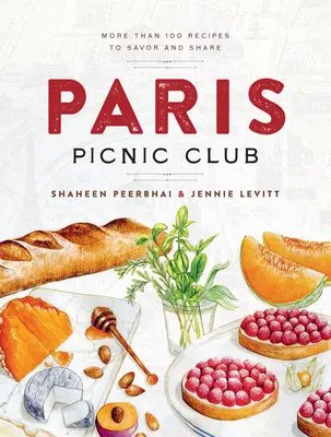 Il club dei picnic di Parigi: Più di 100 ricette da assaporare e condividere - Paris Picnic Club: More Than 100 Recipes to Savor and Share