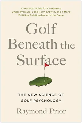 Il golf sotto la superficie: La nuova scienza della psicologia del golf - Golf Beneath the Surface: The New Science of Golf Psychology