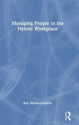 Gestire le persone in un ambiente di lavoro ibrido - Managing People in the Hybrid Workplace