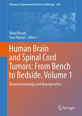 Tumori umani del cervello e del midollo spinale: Dal banco al letto del paziente. Volume 1: Neuroimmunologia e neurogenetica - Human Brain and Spinal Cord Tumors: From Bench to Bedside. Volume 1: Neuroimmunology and Neurogenetics
