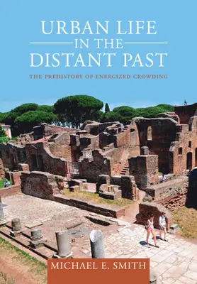 La vita urbana nel passato remoto: La preistoria dell'affollamento energetico - Urban Life in the Distant Past: The Prehistory of Energized Crowding