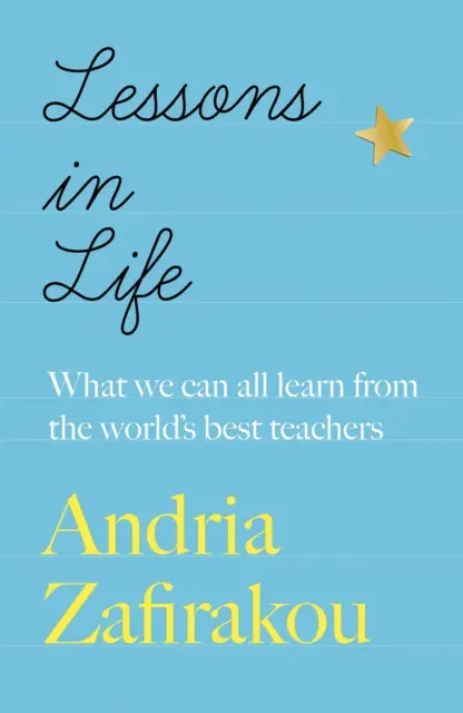 Lezioni di vita - Quello che tutti possiamo imparare dai migliori insegnanti del mondo - Lessons in Life - What we can all learn from the world's best teachers