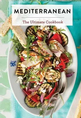 Mediterraneo: il libro di cucina definitivo - Mediterranean: The Ultimate Cookbook