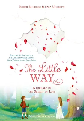 La piccola via: Un viaggio verso la vetta dell'amore - The Little Way: A Journey to the Summit of Love