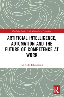 Intelligenza artificiale, automazione e futuro delle competenze sul lavoro - Artificial Intelligence, Automation and the Future of Competence at Work
