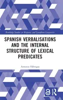 Verbalizzazioni spagnole e struttura interna dei predicati lessicali - Spanish Verbalisations and the Internal Structure of Lexical Predicates