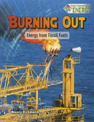 Bruciare: Energia dai combustibili fossili - Burning Out: Energy from Fossil Fuels