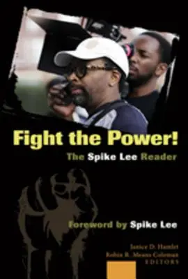 Combatti il potere! Il lettore di Spike Lee: Prefazione di Spike Lee - Fight the Power! the Spike Lee Reader: Foreword by Spike Lee