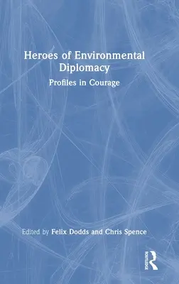 Eroi della diplomazia ambientale: Profili di coraggio - Heroes of Environmental Diplomacy: Profiles in Courage