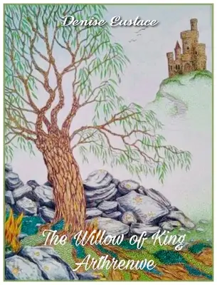 Il salice di re Artrenwe - The Willow of King Arthrenwe